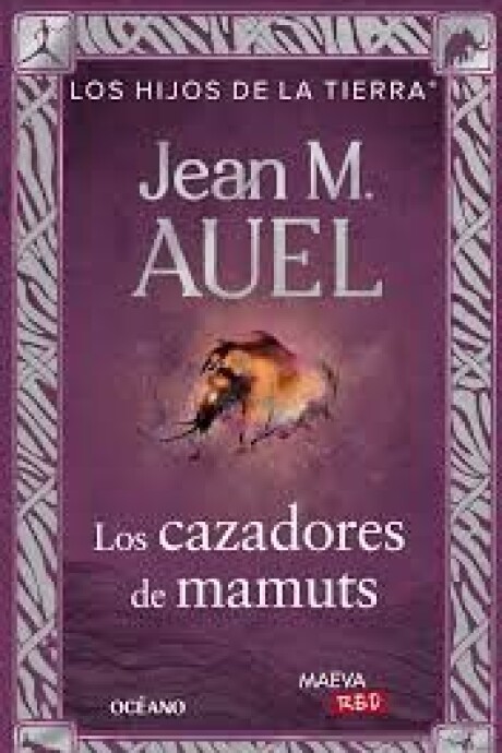 LOS CAZADORES DE MAMUTS (LOS HIJOS DE LA TIERRA) LOS CAZADORES DE MAMUTS (LOS HIJOS DE LA TIERRA)