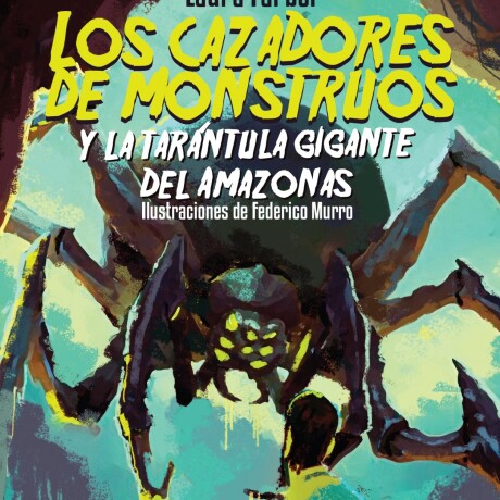 CAZADORES DE MONSTRUOS, LOS Y LA TARANTULA GIGANTE DEL AMAZONAS, LOS CAZADORES DE MONSTRUOS, LOS Y LA TARANTULA GIGANTE DEL AMAZONAS, LOS