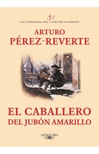 El caballero del jubón amarillo. Las aventuras del capitán Alatriste 05 El caballero del jubón amarillo. Las aventuras del capitán Alatriste 05