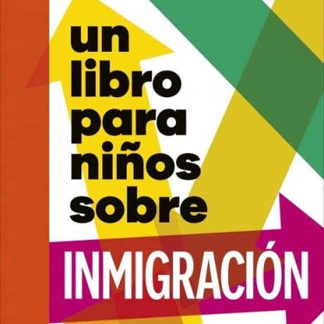 UN LIBRO PARA NIÑOS SOBRE INMIGRACION UN LIBRO PARA NIÑOS SOBRE INMIGRACION
