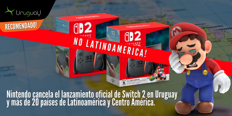 Nintendo cancela el lanzamiento oficial de Switch 2 en Uruguay y más de 20 países de Latinoamérica y centro Lista exclusiva