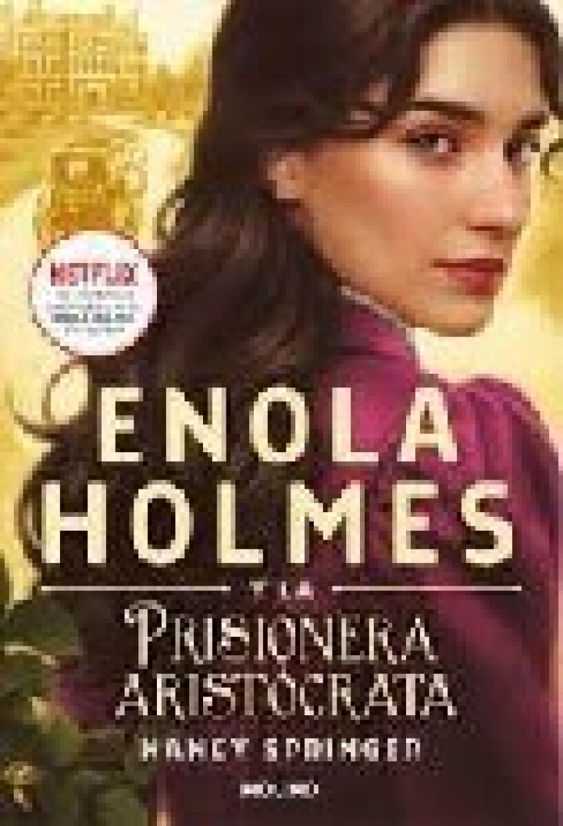ENOLA HOLMES Y LA PRISIONERA ARISTOCRATICA 