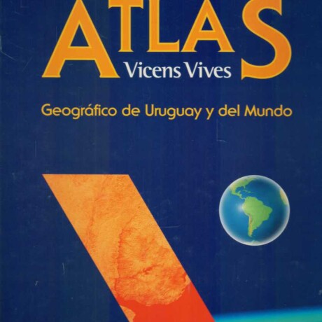 ATLAS GEOGRAFICO DE URUGUAY Y DEL MUNDO ATLAS GEOGRAFICO DE URUGUAY Y DEL MUNDO