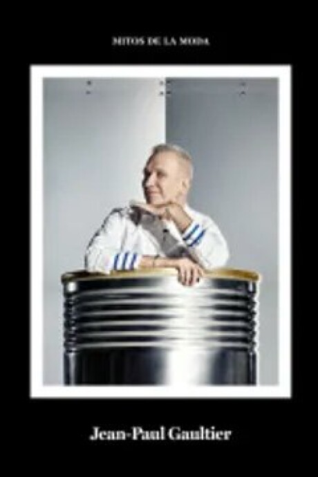 MITOS DE LA MODA JEANPAUL GAUTIER MITOS DE LA MODA JEANPAUL GAUTIER