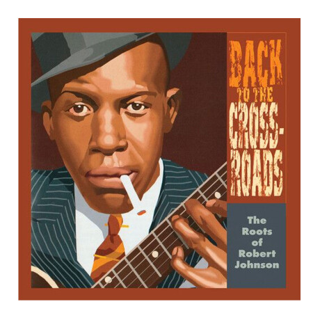 Roots Of Robert Johnson: Back To The Crossroads - Lp Roots Of Robert Johnson: Back To The Crossroads - Lp