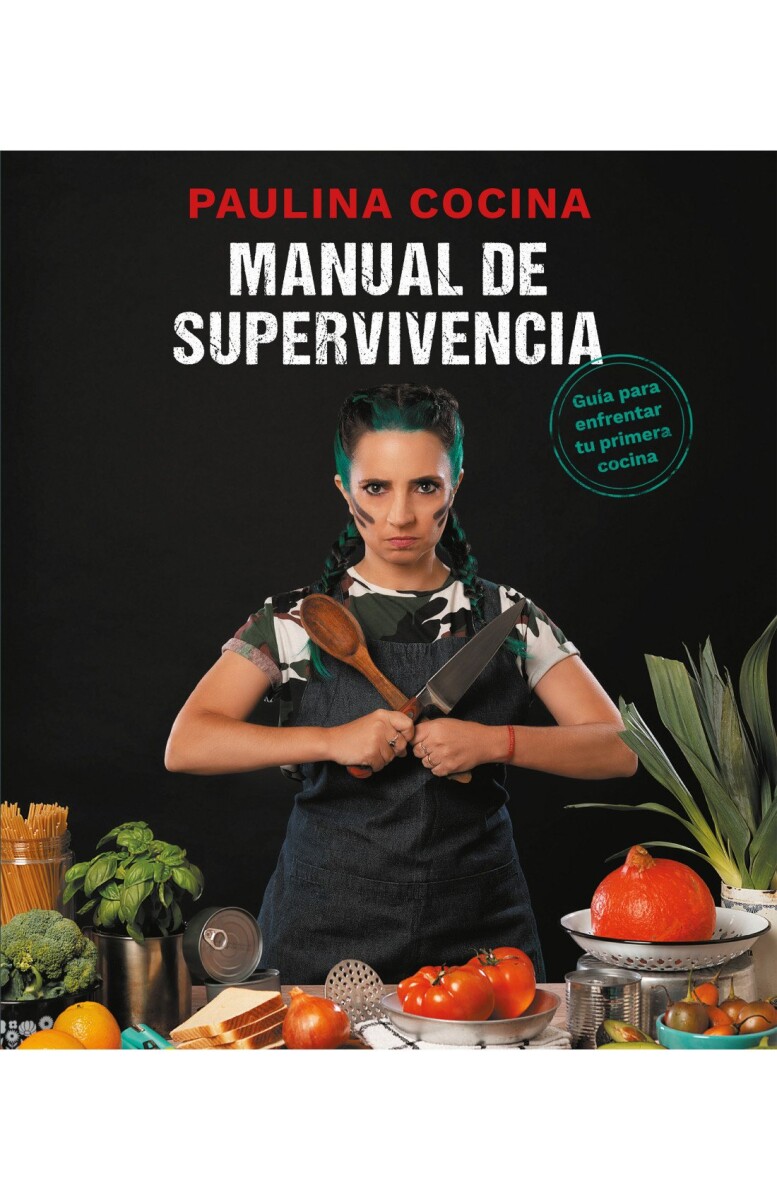 MANUAL DE SUPERVIVENCIA. GUIA PARA ENFRENTAR TU PRIMERA COCINA 