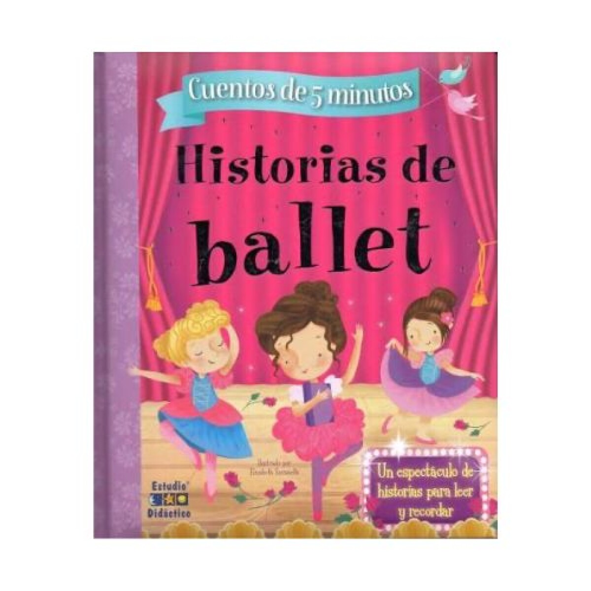 Historias De Ballet - Cuentos de 5 minutos - Historias De Ballet - Cuentos De 5 Minutos 