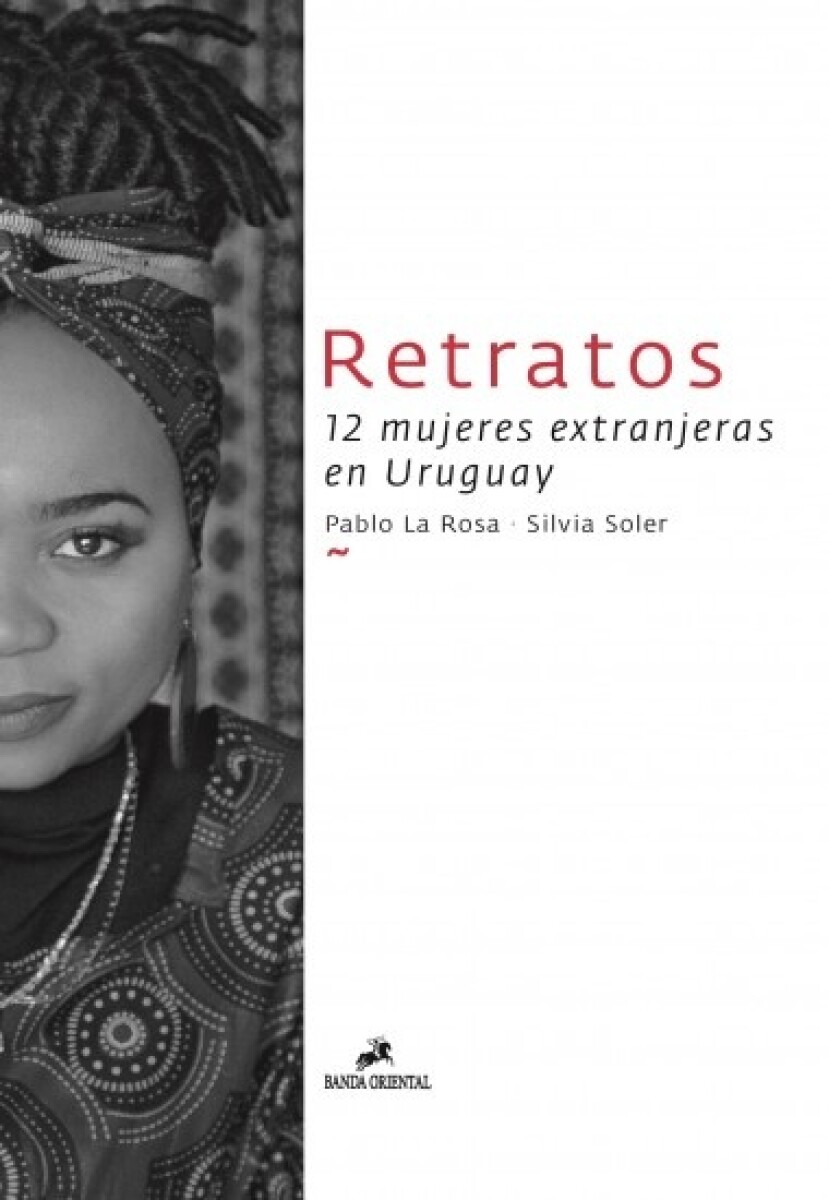 Retratos. 12 Mujeres Extranjeras En Uruguay 