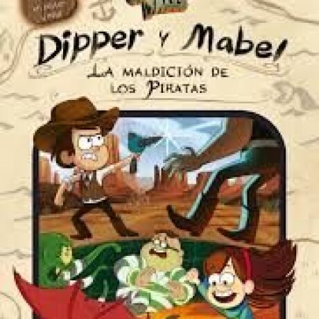 GRAVITY FALLS DIPPER Y MABEL - LA MALDICION DE LOS PIRATAS GRAVITY FALLS DIPPER Y MABEL - LA MALDICION DE LOS PIRATAS