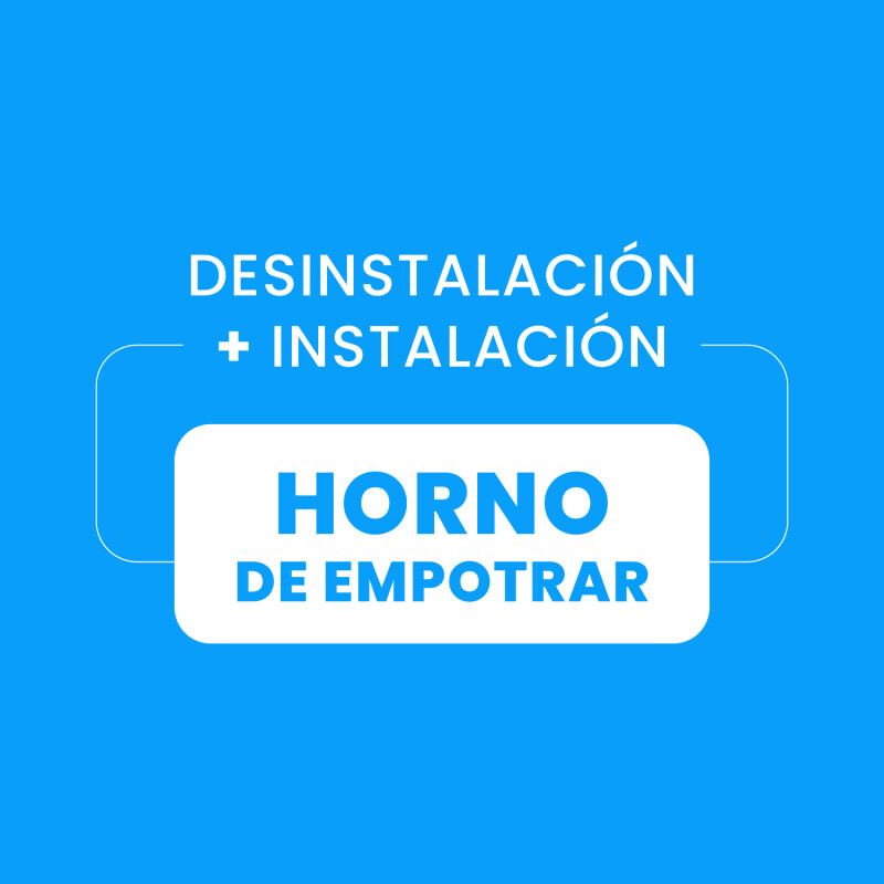 Desinstalación + Instalación Horno de Empotrar Desinstalación + Instalación Horno de Empotrar