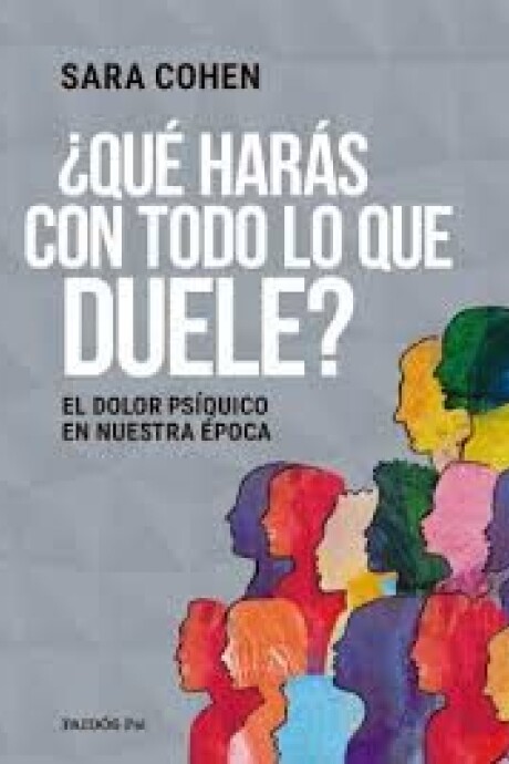 QUE HARAS CON TODO LO QUE DUELE QUE HARAS CON TODO LO QUE DUELE