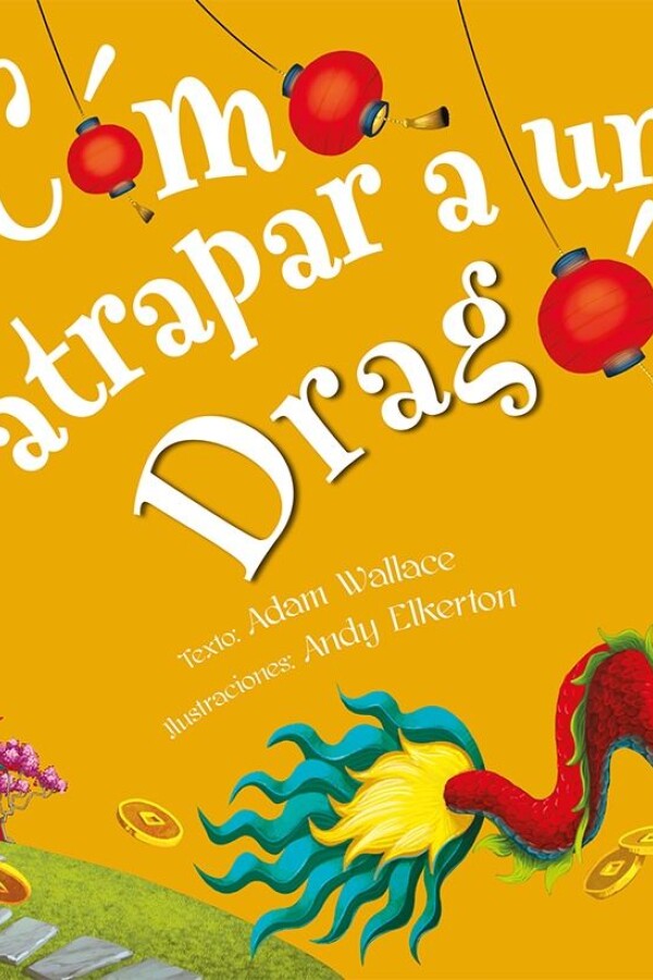 Cómo Atrapar A Un Dragón Cómo Atrapar A Un Dragón