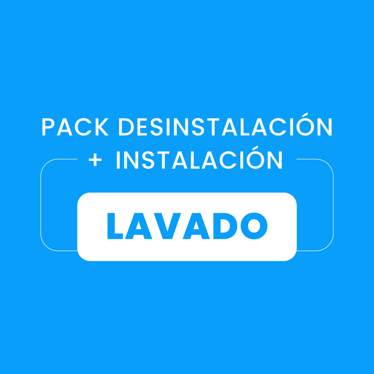 Desinstalación + Instalación de lavado 