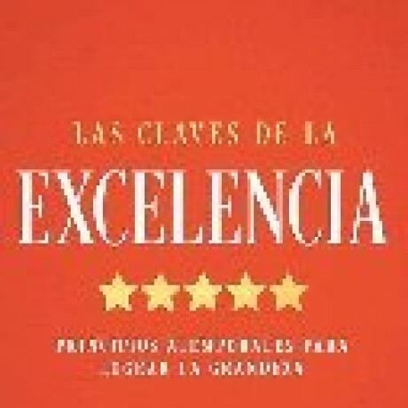 LAS CLAVES DE LA EXCELENCIA LAS CLAVES DE LA EXCELENCIA