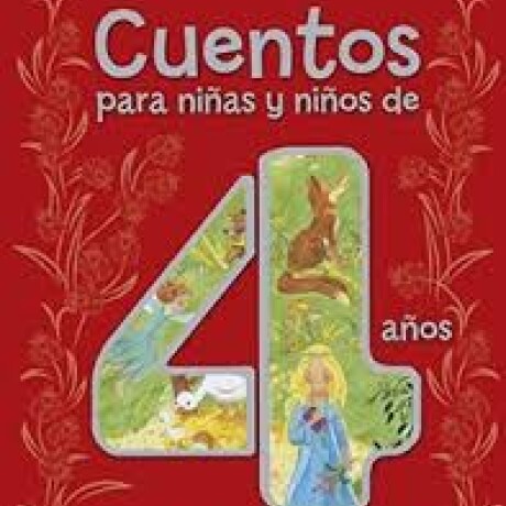 CUENTOS PARA NIÑAS Y NIÑOS DE 4 AÑOS CUENTOS PARA NIÑAS Y NIÑOS DE 4 AÑOS