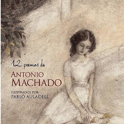 12 Poemas De Antonio Machado 12 Poemas De Antonio Machado