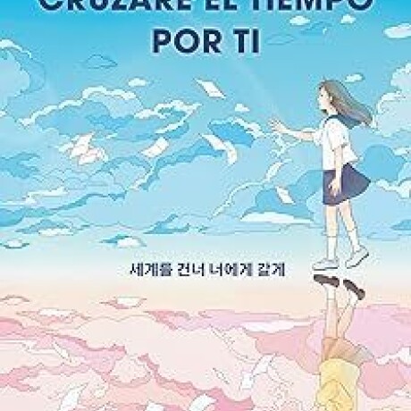 CRUZARE EL TIEMPO POR TI CRUZARE EL TIEMPO POR TI