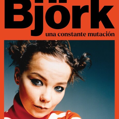 BJORK, UNA CONSTANTE MUTACION BJORK, UNA CONSTANTE MUTACION