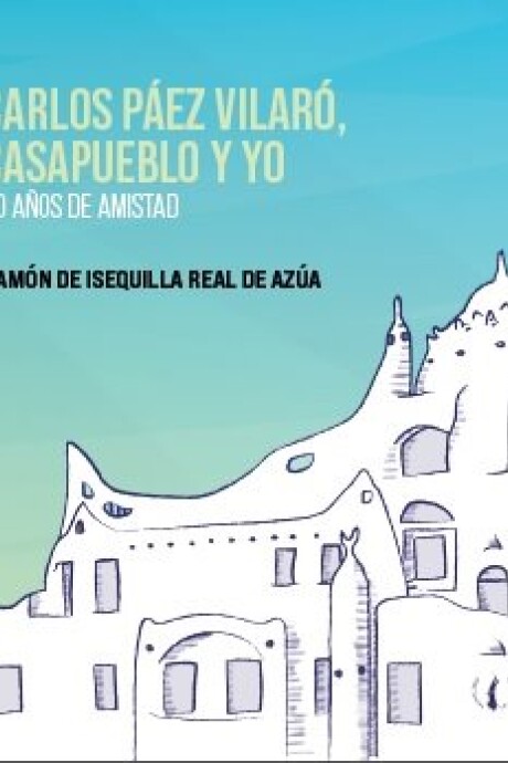CARLOS PAEZ VILARO, CASAPUEBLO Y YO CARLOS PAEZ VILARO, CASAPUEBLO Y YO
