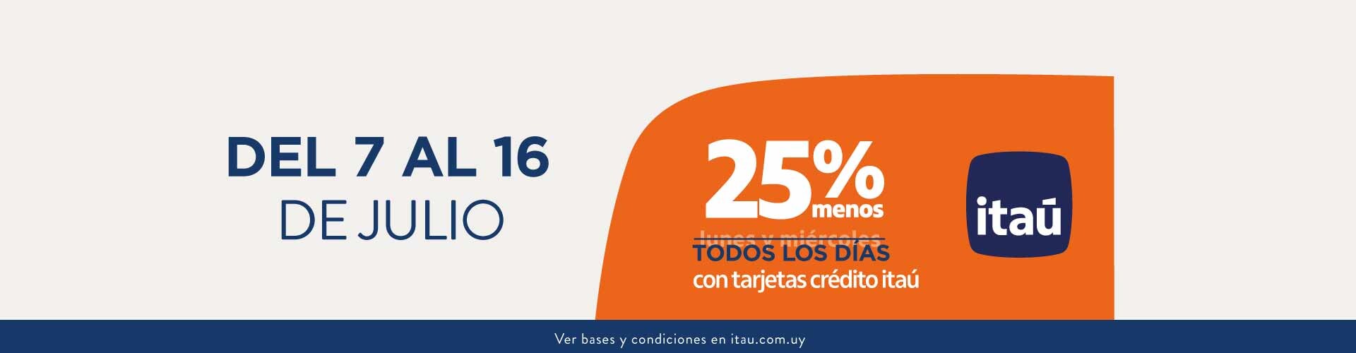 25% Itaú del 7 al 16 de Julio