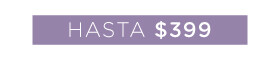 Hasta $399