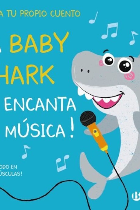 ¡A BABY SHARK LE ENCANTA LA MUSICA! ¡A BABY SHARK LE ENCANTA LA MUSICA!