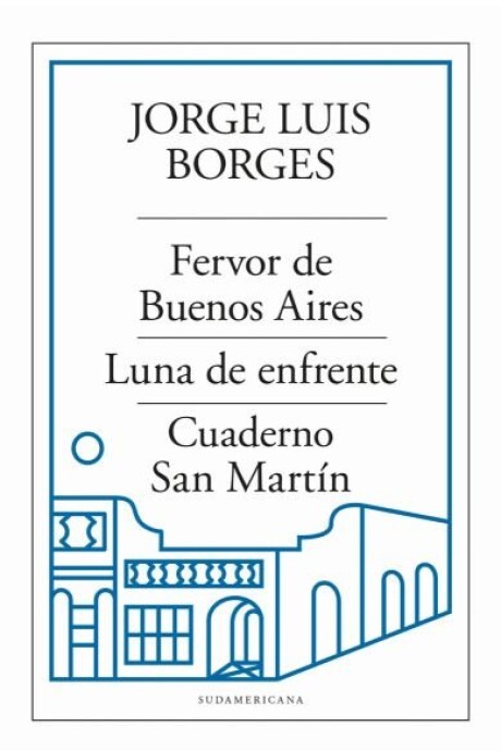 FERVOR DE BUENOS AIRES - LUNA DE ENFRENTE - CUADERNO SAN MARTIN FERVOR DE BUENOS AIRES - LUNA DE ENFRENTE - CUADERNO SAN MARTIN