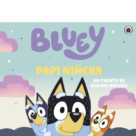 BLUEY: PAPI NIÑERA BLUEY: PAPI NIÑERA