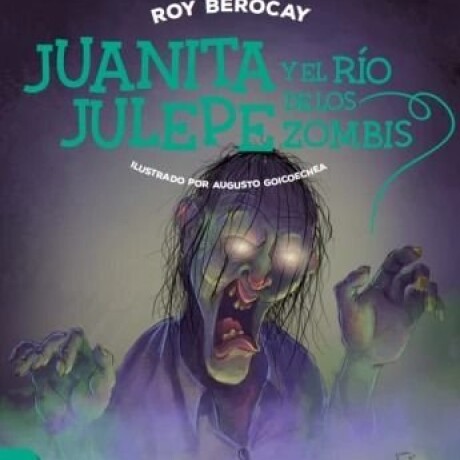 JUANITA JULEPE Y EL RIO DE LOS ZOMBIS JUANITA JULEPE Y EL RIO DE LOS ZOMBIS