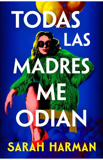 Todas las madres me odian Todas las madres me odian