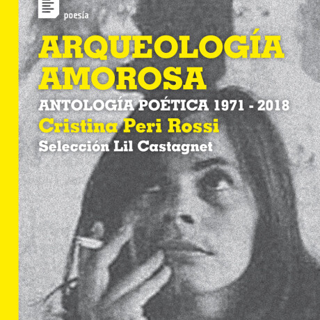 ARQUEOLOGIA AMOROSA. ANTOLOGIA POETICA 1971 - 2018 ARQUEOLOGIA AMOROSA. ANTOLOGIA POETICA 1971 - 2018