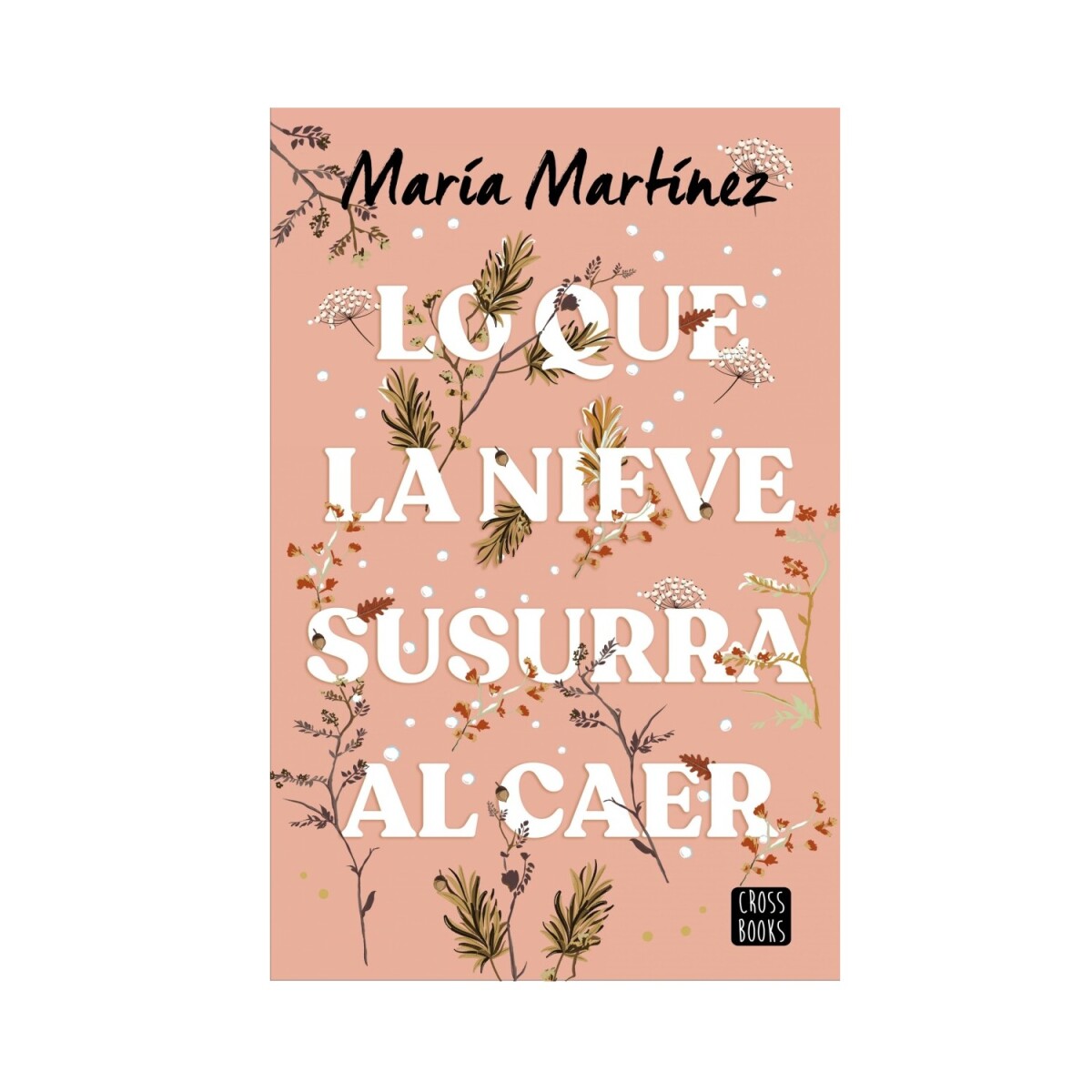 LO QUE LA NIEVE SUSURRA AL CAER - MARIA MARTINEZ 