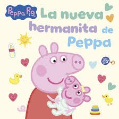 PEPPA PIG LA NUEVA HERMANITA DE PEPPA PEPPA PIG LA NUEVA HERMANITA DE PEPPA