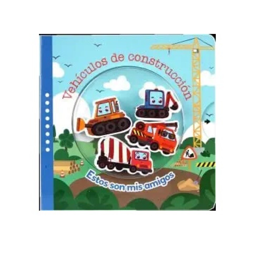 ESTOS SON MIS AMIGOS: VEHICULOS DE CONSTRUCCION ESTOS SON MIS AMIGOS: VEHICULOS DE CONSTRUCCION