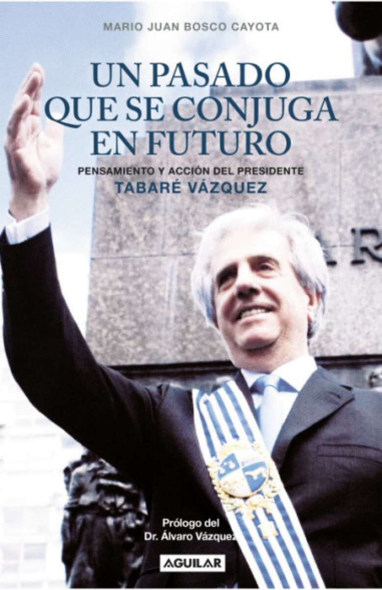 UN PASADO QUE SE CONJUGA EN FUTURO. TABARE VAZQUEZ 