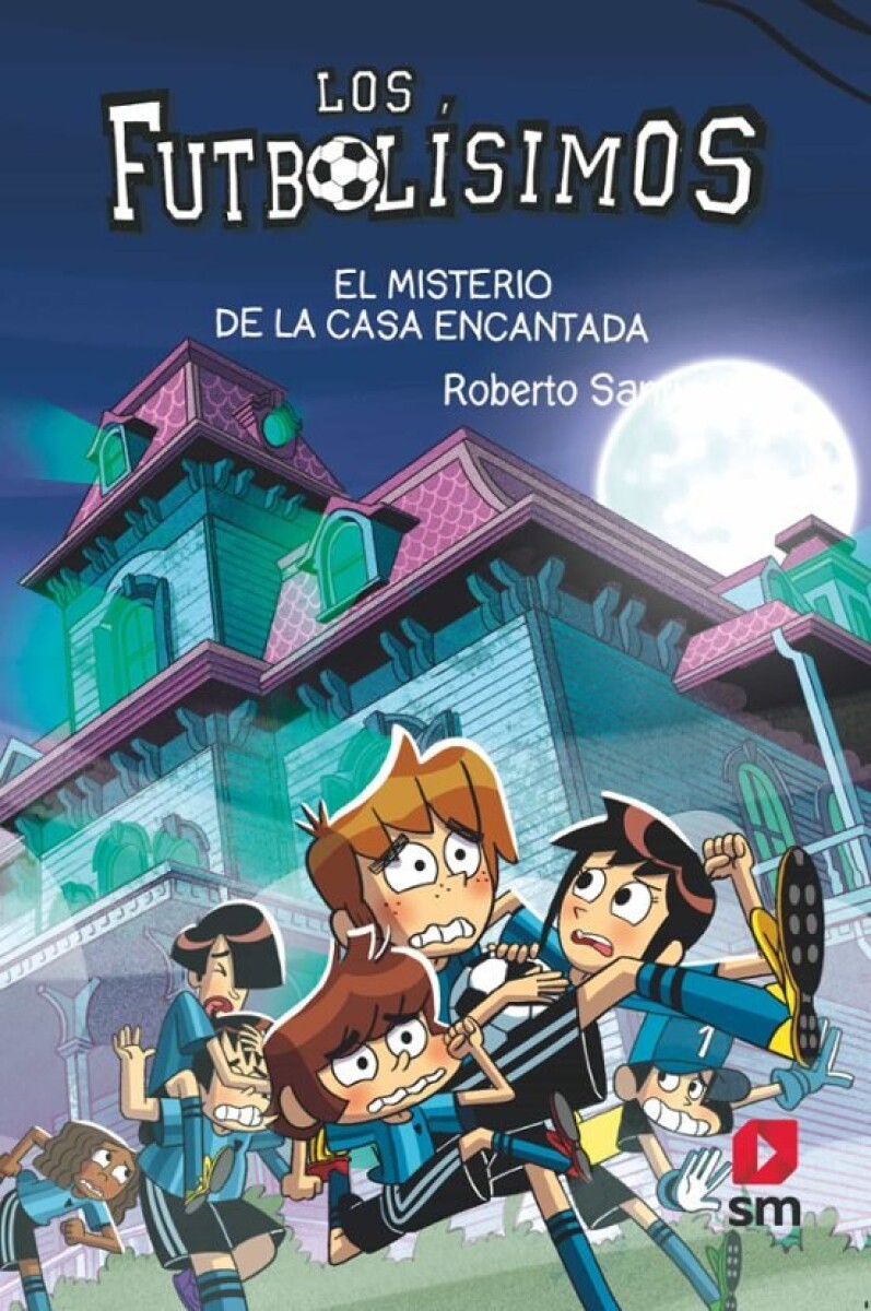 LOS FUTBOLISIMOS 23 - EL MISTERIO DE LA CASA ENCANTADA 
