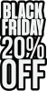 BLACK FRIDAY 20%OFF