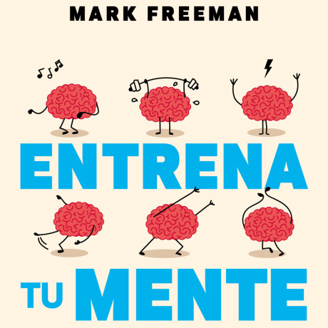 ENTRENA TU MENTE ENTRENA TU MENTE