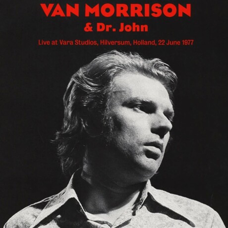 Van Morrison & Dr. John - Live At Vara Studios. Hilversum. Holland. June 22. 1977 - Vinilo Van Morrison & Dr. John - Live At Vara Studios. Hilversum. Holland. June 22. 1977 - Vinilo