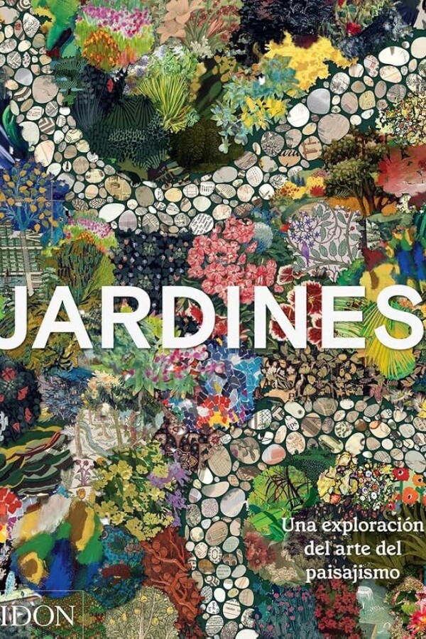 Jardines. Una Exploración Del Arte Del Paisajismo Jardines. Una Exploración Del Arte Del Paisajismo