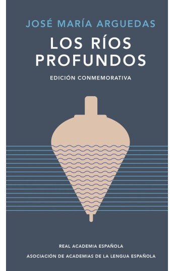 Los ríos profundos. Edición Conmemorativa Los ríos profundos. Edición Conmemorativa