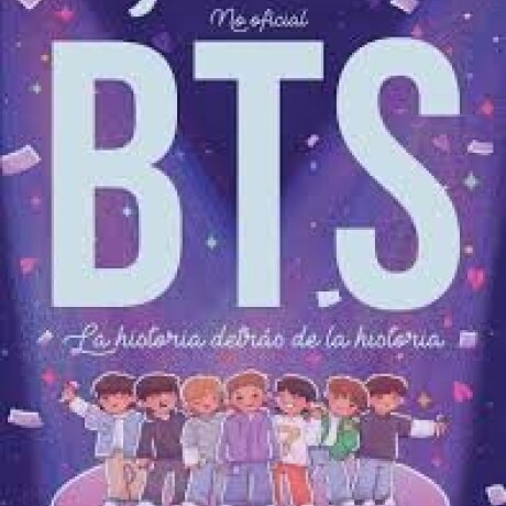 BTS LA HISTORIA DETRAS DE LA HISTORIA BTS LA HISTORIA DETRAS DE LA HISTORIA