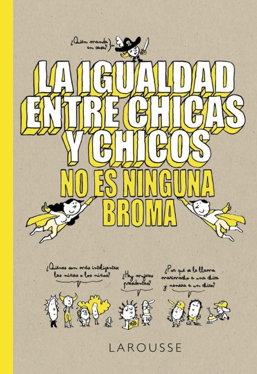 IGUALDAD ENTRE CHICAS Y CHICOS NO ES NINGUNA BROMA, LA 