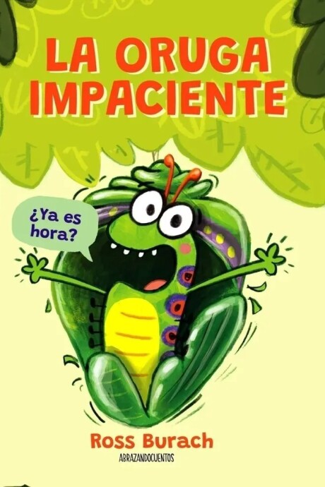 LA ORUGA IMPACIENTE LA ORUGA IMPACIENTE