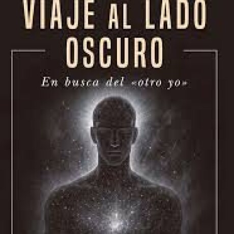 VIAJE AL LADO OSCURO VIAJE AL LADO OSCURO