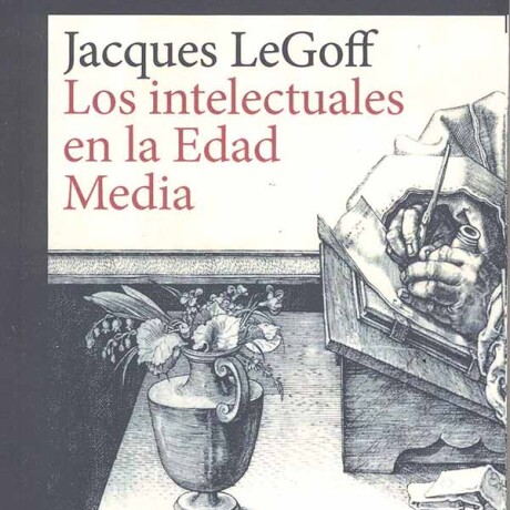 INTELECTUALES EN LA EDAD MEDIA, LOS INTELECTUALES EN LA EDAD MEDIA, LOS