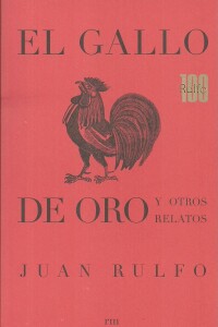 Gallo De Oro Y Otros Relatos, El Gallo De Oro Y Otros Relatos, El