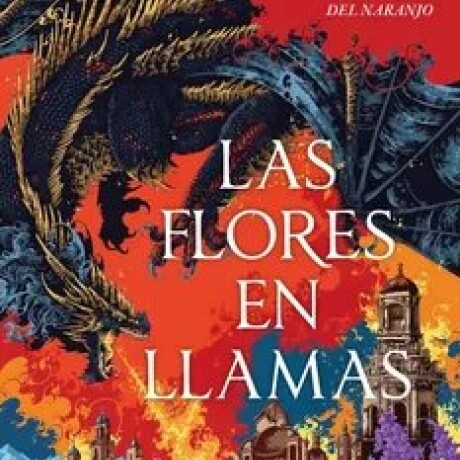 LAS FLORES EN LLAMAS LAS FLORES EN LLAMAS
