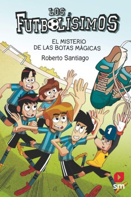 LOS FUTBOLISIMOS 17 EL MISTERIO DE LAS BOTAS MAGICAS LOS FUTBOLISIMOS 17 EL MISTERIO DE LAS BOTAS MAGICAS