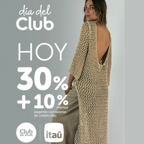 30% Día del Club + 10% Itaú crédito.